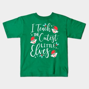 I teach the cutest little elves kindergarten teacher Kids T-Shirt